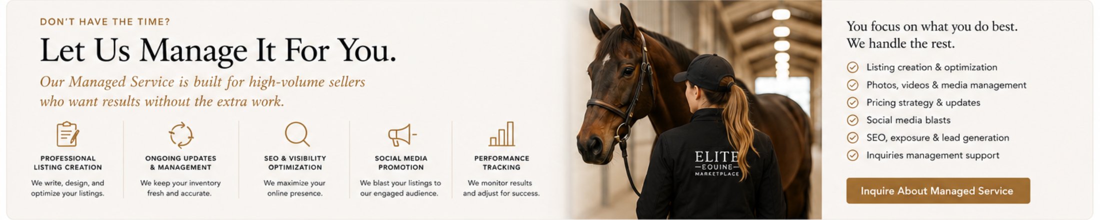 Let Elite Equine manage professional listing creation, updates, visibility, promotion, and performance tracking